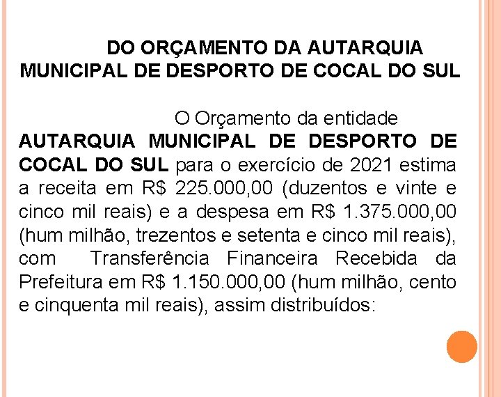 DO ORÇAMENTO DA AUTARQUIA MUNICIPAL DE DESPORTO DE COCAL DO SUL O Orçamento da