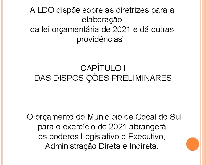 A LDO dispõe sobre as diretrizes para a elaboração da lei orçamentária de 2021