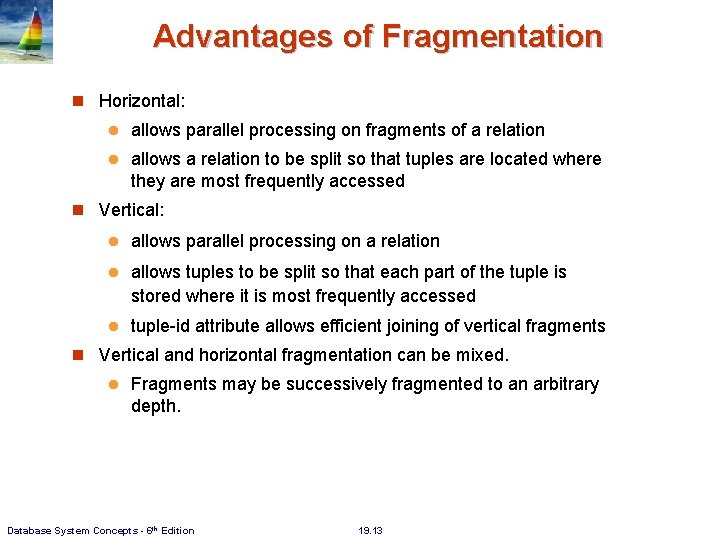 Advantages of Fragmentation Horizontal: l allows parallel processing on fragments of a relation l Advantages of Fragmentation Horizontal: l allows parallel processing on fragments of a relation l