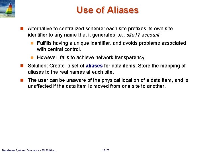 Use of Aliases Alternative to centralized scheme: each site prefixes its own site identifier Use of Aliases Alternative to centralized scheme: each site prefixes its own site identifier