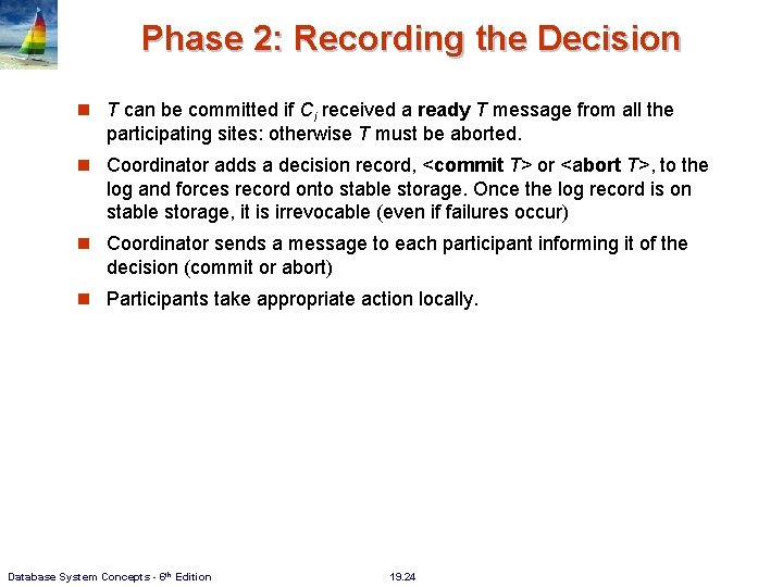 Phase 2: Recording the Decision T can be committed if Ci received a ready Phase 2: Recording the Decision T can be committed if Ci received a ready