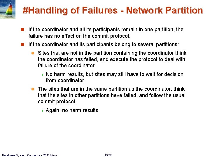 #Handling of Failures - Network Partition If the coordinator and all its participants remain