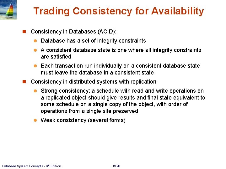 Trading Consistency for Availability Consistency in Databases (ACID): l Database has a set of