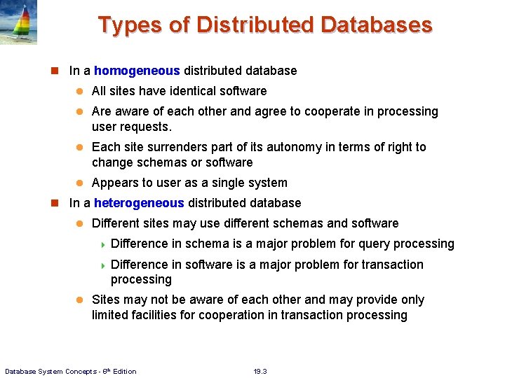 Types of Distributed Databases In a homogeneous distributed database l All sites have identical