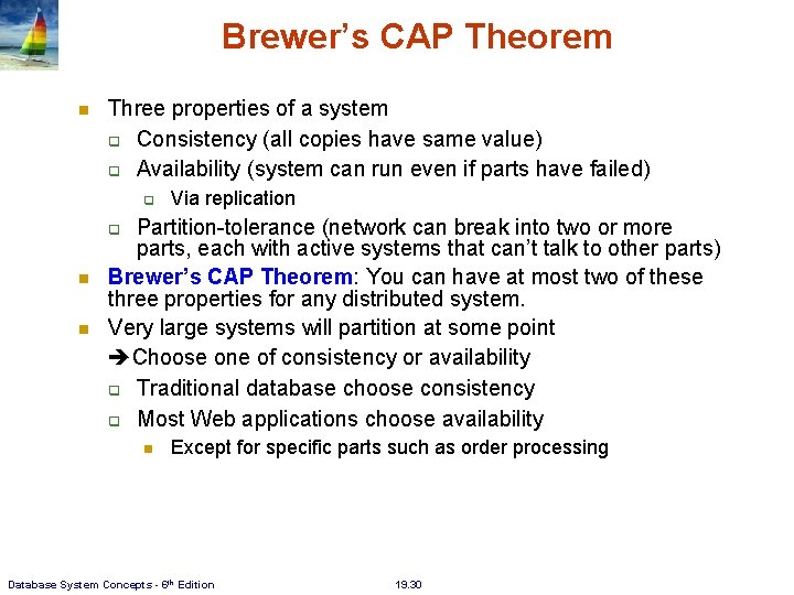 Brewer’s CAP Theorem Three properties of a system Consistency (all copies have same value) Brewer’s CAP Theorem Three properties of a system Consistency (all copies have same value)