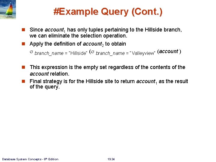 #Example Query (Cont. ) Since account 1 has only tuples pertaining to the Hillside