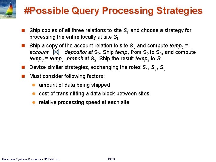 #Possible Query Processing Strategies Ship copies of all three relations to site SI and