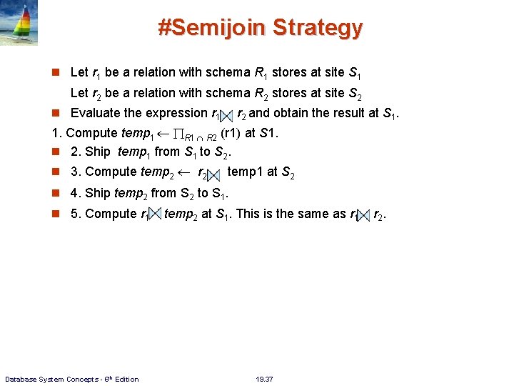 #Semijoin Strategy Let r 1 be a relation with schema R 1 stores at #Semijoin Strategy Let r 1 be a relation with schema R 1 stores at