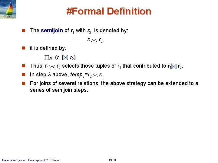 #Formal Definition The semijoin of r 1 with r 2, is denoted by: r