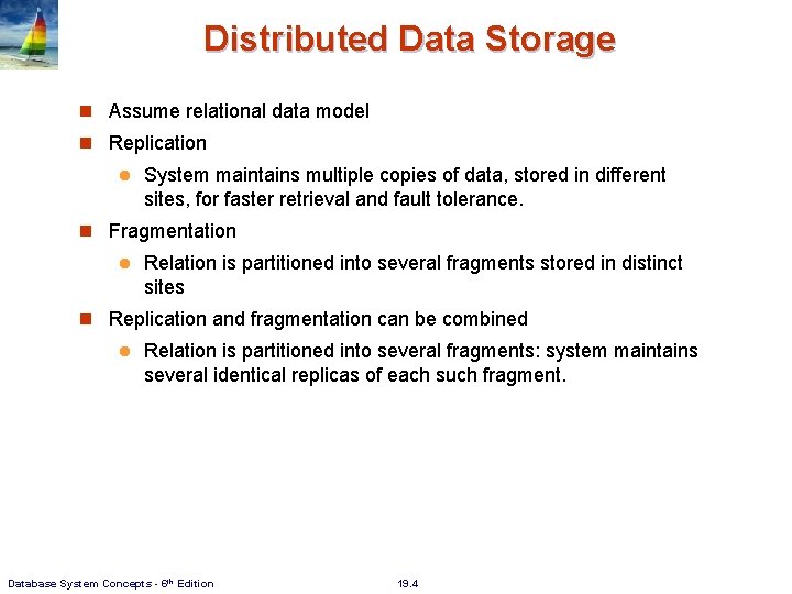 Distributed Data Storage Assume relational data model Replication l System maintains multiple copies of Distributed Data Storage Assume relational data model Replication l System maintains multiple copies of