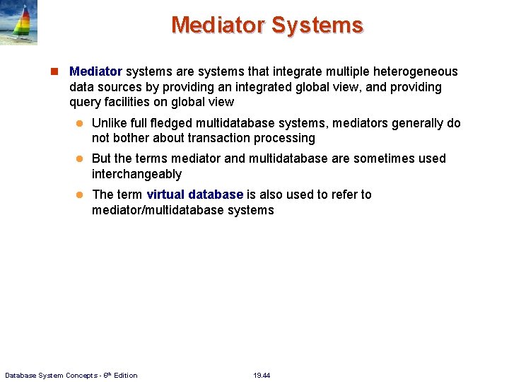 Mediator Systems Mediator systems are systems that integrate multiple heterogeneous data sources by providing