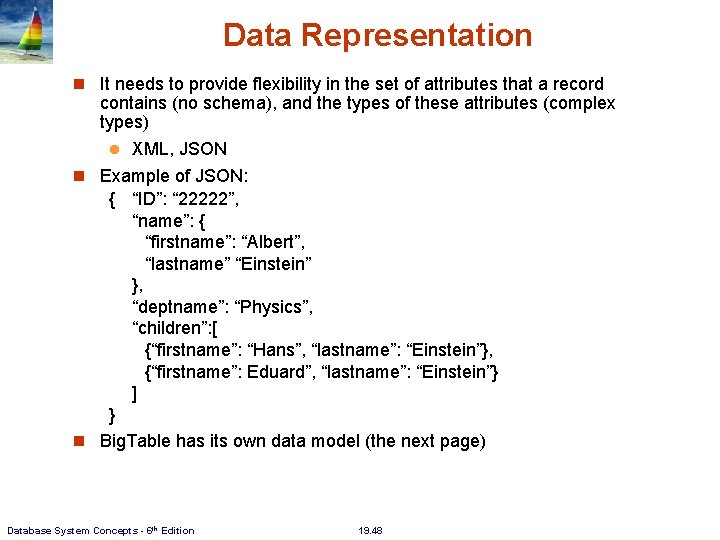 Data Representation It needs to provide flexibility in the set of attributes that a Data Representation It needs to provide flexibility in the set of attributes that a