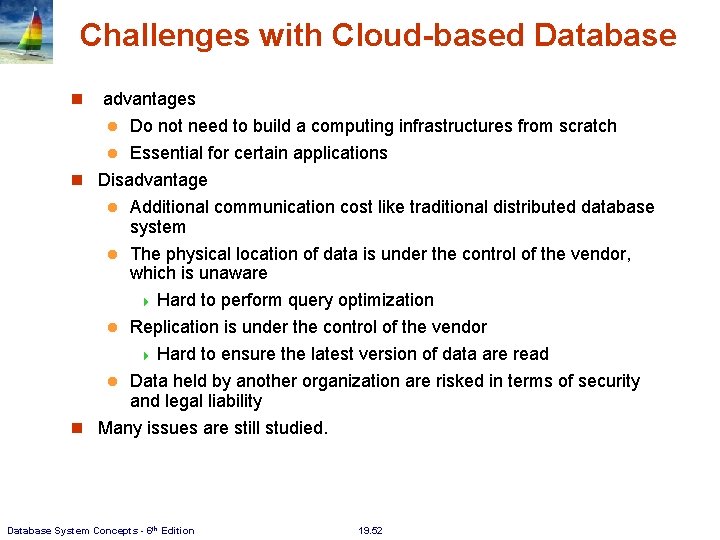 Challenges with Cloud-based Database advantages Do not need to build a computing infrastructures from