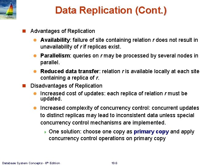 Data Replication (Cont. ) Advantages of Replication l Availability: failure of site containing relation