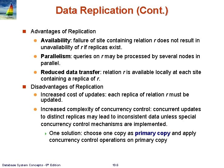 Data Replication (Cont. ) Advantages of Replication l Availability: failure of site containing relation Data Replication (Cont. ) Advantages of Replication l Availability: failure of site containing relation