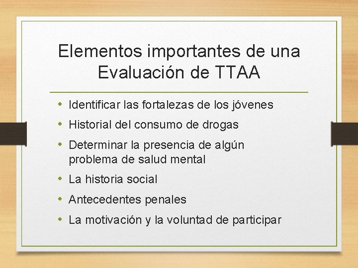 Elementos importantes de una Evaluación de TTAA • Identificar las fortalezas de los jóvenes