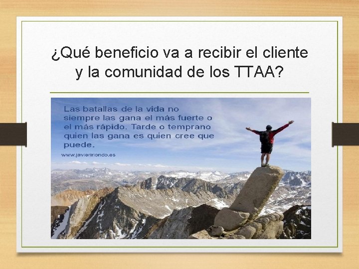 ¿Qué beneficio va a recibir el cliente y la comunidad de los TTAA? 