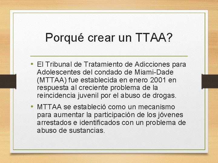 Porqué crear un TTAA? • El Tribunal de Tratamiento de Adicciones para Adolescentes del