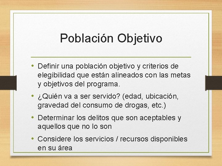 Población Objetivo • Definir una población objetivo y criterios de elegibilidad que están alineados