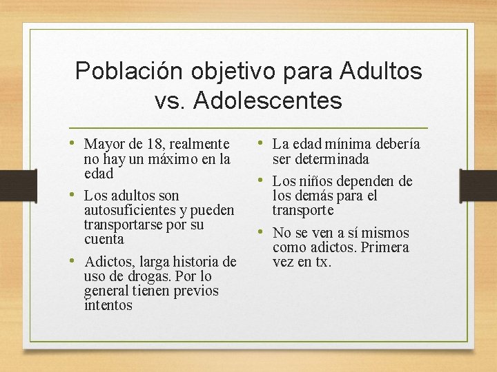 Población objetivo para Adultos vs. Adolescentes • Mayor de 18, realmente no hay un