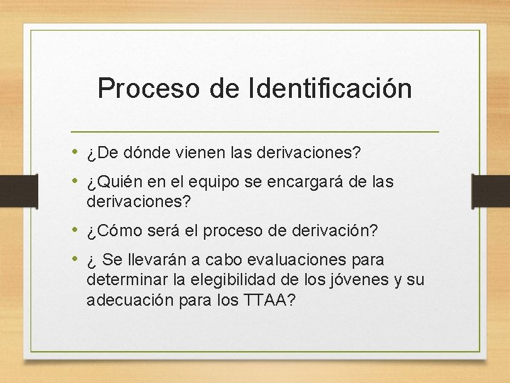 Proceso de Identificación • ¿De dónde vienen las derivaciones? • ¿Quién en el equipo
