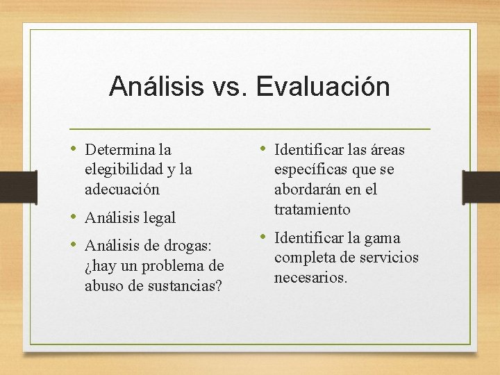 Análisis vs. Evaluación • Determina la elegibilidad y la adecuación • Análisis legal •