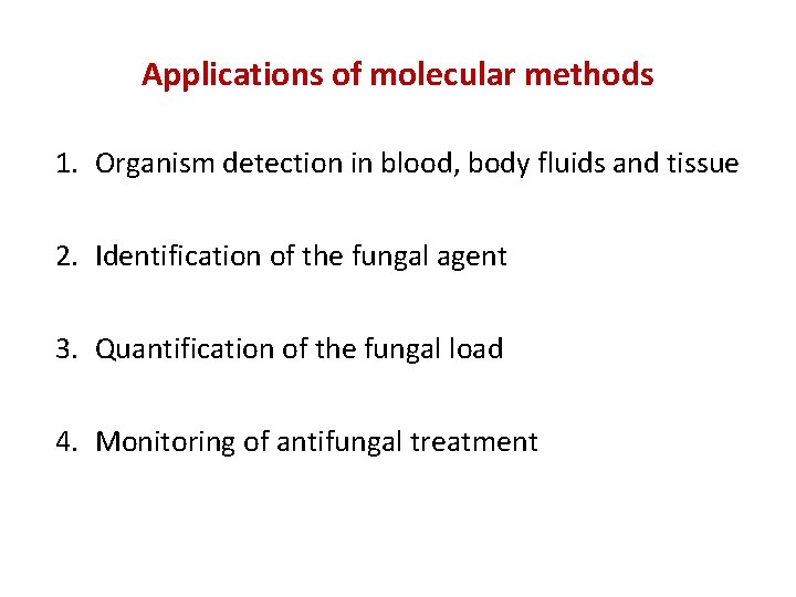 Applications of molecular methods 1. Organism detection in blood, body fluids and tissue 2.