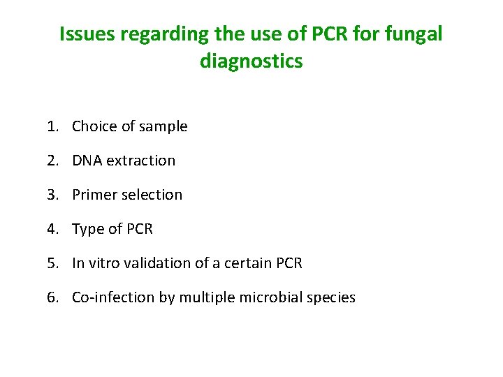 Issues regarding the use of PCR for fungal diagnostics 1. Choice of sample 2.