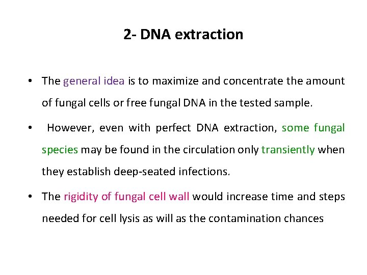 2 - DNA extraction • The general idea is to maximize and concentrate the