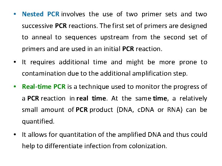  • Nested PCR involves the use of two primer sets and two successive