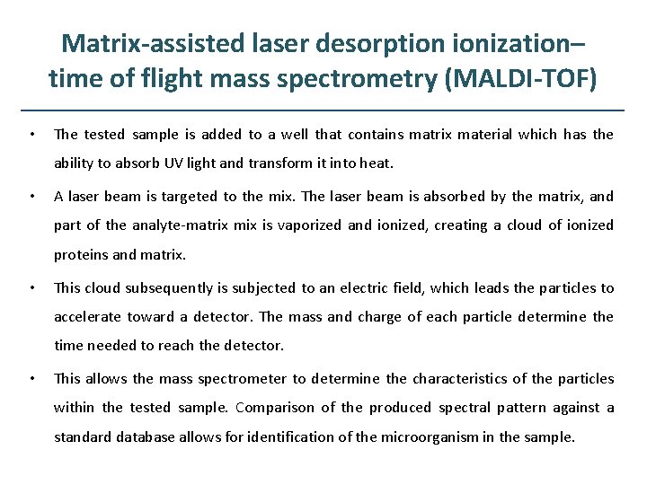 Matrix-assisted laser desorption ionization– time of flight mass spectrometry (MALDI-TOF) • The tested sample