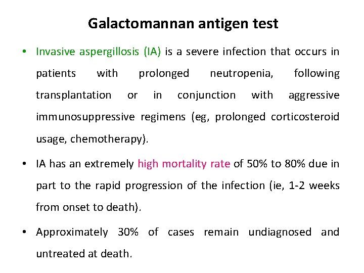 Galactomannan antigen test • Invasive aspergillosis (IA) is a severe infection that occurs in