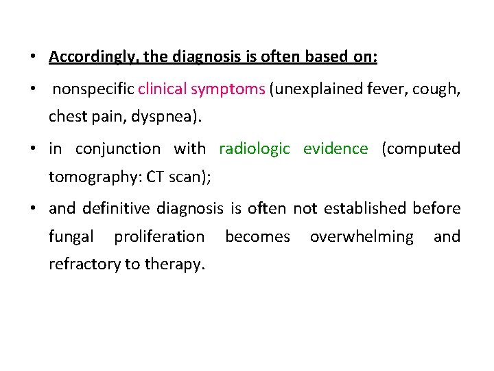  • Accordingly, the diagnosis is often based on: • nonspecific clinical symptoms (unexplained