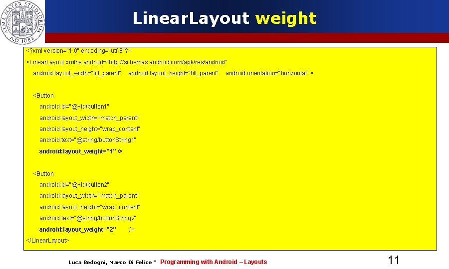 Linear. Layout weight <? xml version="1. 0" encoding="utf-8"? > <Linear. Layout xmlns: android="http: //schemas.