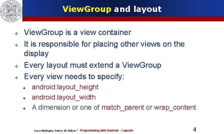 View. Group and layout View. Group is a view container It is responsible for