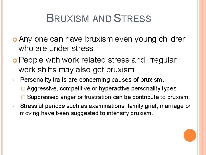 BRUXISM AND STRESS Any one can have bruxism even young children who are under