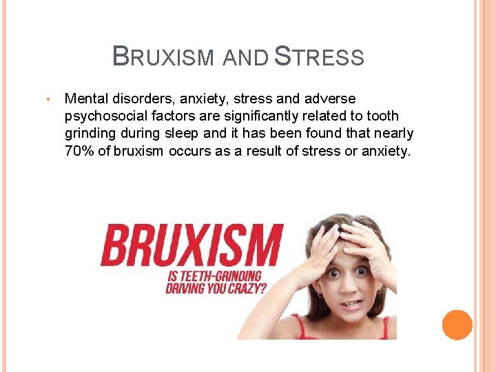 BRUXISM AND STRESS • Mental disorders, anxiety, stress and adverse psychosocial factors are significantly
