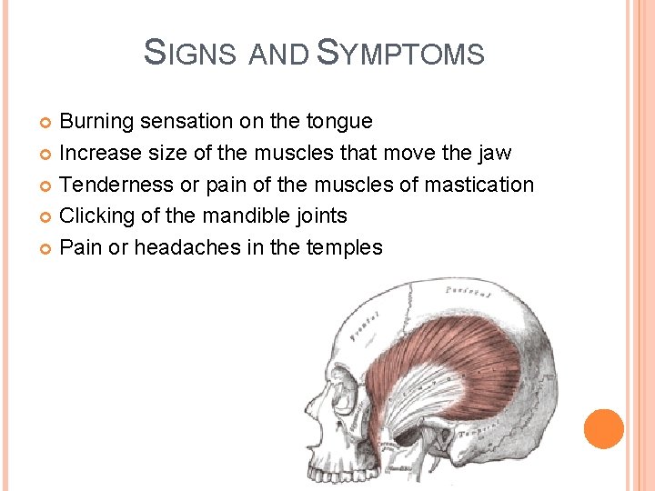 SIGNS AND SYMPTOMS Burning sensation on the tongue Increase size of the muscles that