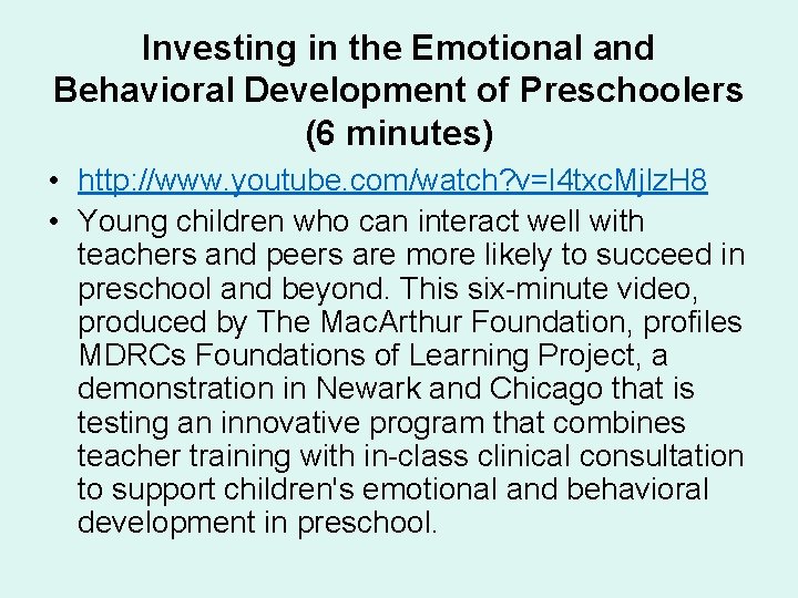 Investing in the Emotional and Behavioral Development of Preschoolers (6 minutes) • http: //www.