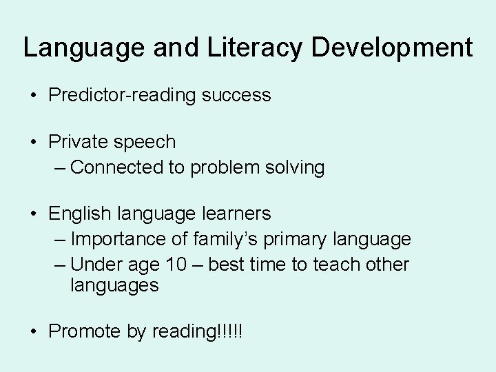 Language and Literacy Development • Predictor-reading success • Private speech – Connected to problem