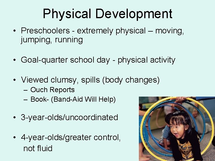 Physical Development • Preschoolers - extremely physical – moving, jumping, running • Goal-quarter school