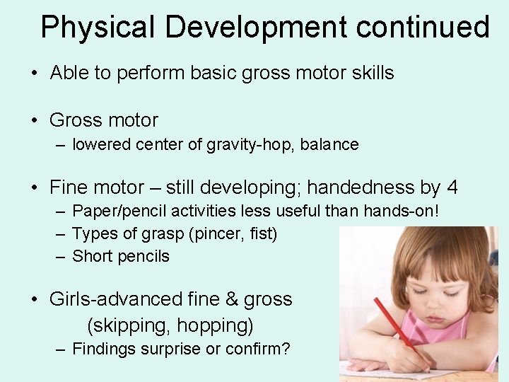 Physical Development continued • Able to perform basic gross motor skills • Gross motor