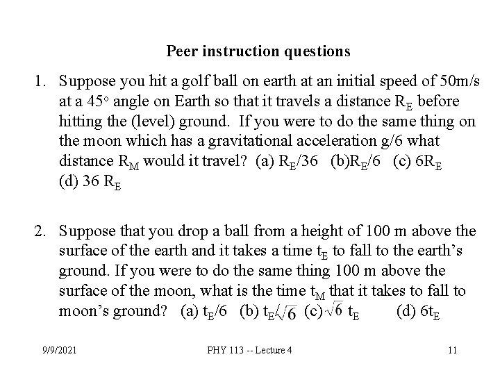 Peer instruction questions 1. Suppose you hit a golf ball on earth at an