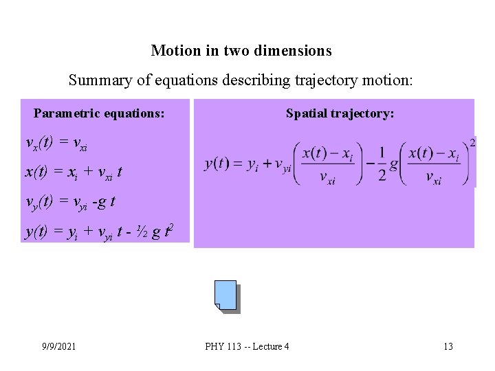 Motion in two dimensions Summary of equations describing trajectory motion: Parametric equations: Spatial trajectory: