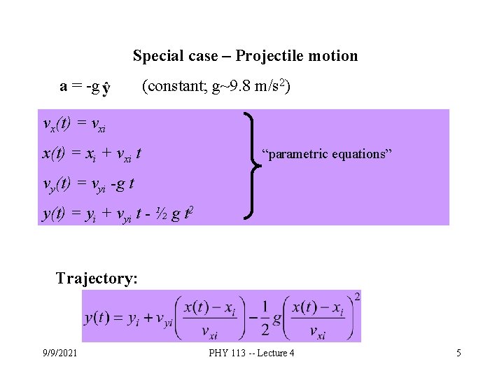 Special case – Projectile motion a = -g (constant; g~9. 8 m/s 2) vx(t)