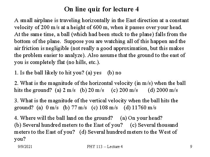 On line quiz for lecture 4 A small airplane is traveling horizontally in the