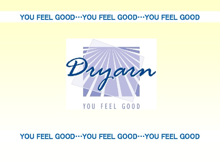 YOU FEEL GOOD…YOU FEEL GOOD 