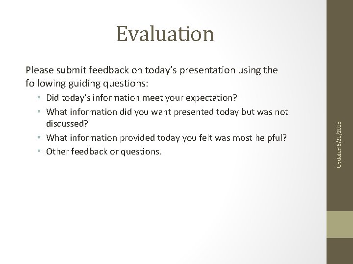 Evaluation • Did today’s information meet your expectation? • What information did you want
