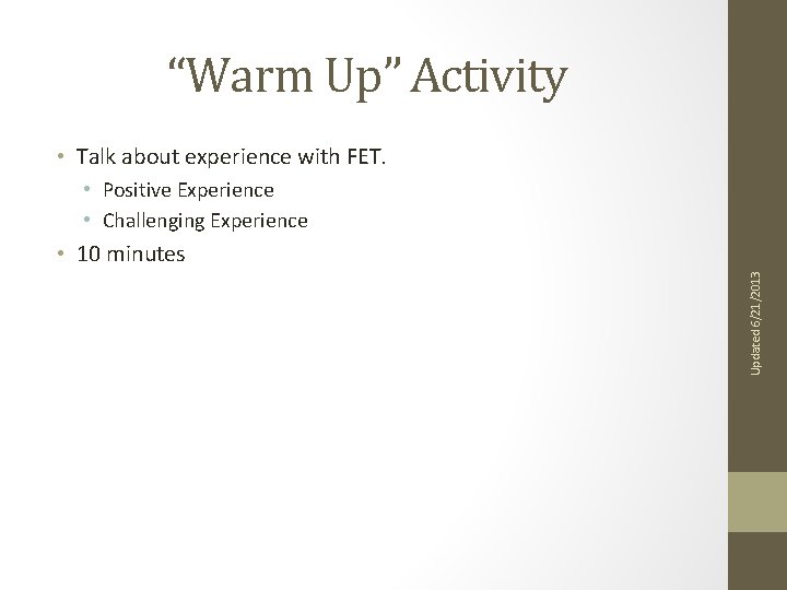 “Warm Up” Activity • Talk about experience with FET. • Positive Experience • Challenging