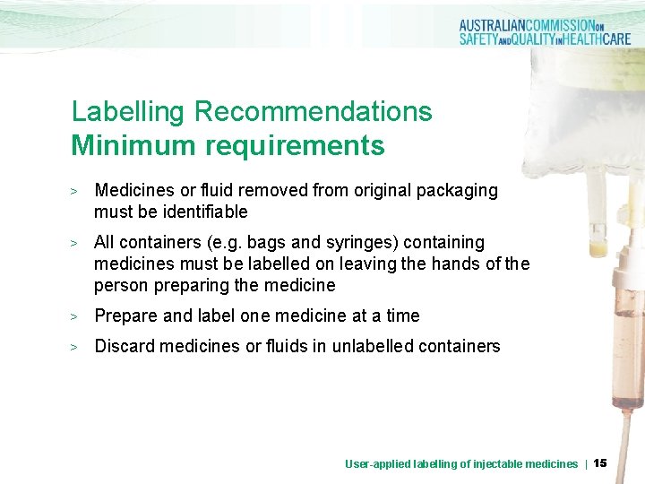 Labelling Recommendations Minimum requirements > Medicines or fluid removed from original packaging must be